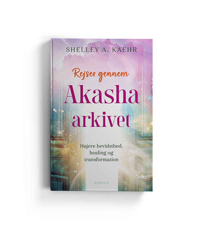 Rejser gennem Akasha-arkivet af Shelley A. Kaehr med farverig baggrund og tekst der fremhæver højere bevidsthed, healing og transformation på forsiden af bogen